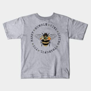 Bee Happy, Humble, Kind, Loving, Thankful, You Kids T-Shirt